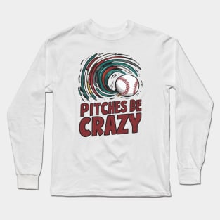 Pitches be crazy Long Sleeve T-Shirt